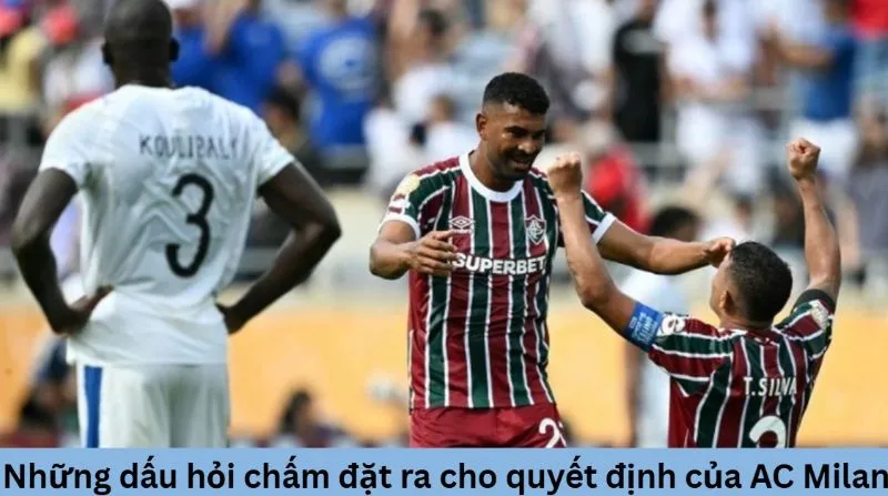 Những dấu hỏi chấm đặt ra cho quyết định của AC Milan
