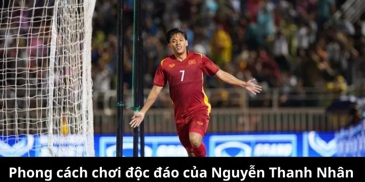 Lối chơi linh hoạt và sáng tạo của Nguyễn Thanh Nhân