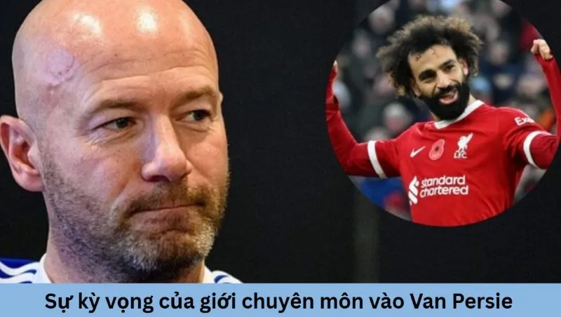 Sự kỳ vọng của giới chuyên môn vào Van Persie