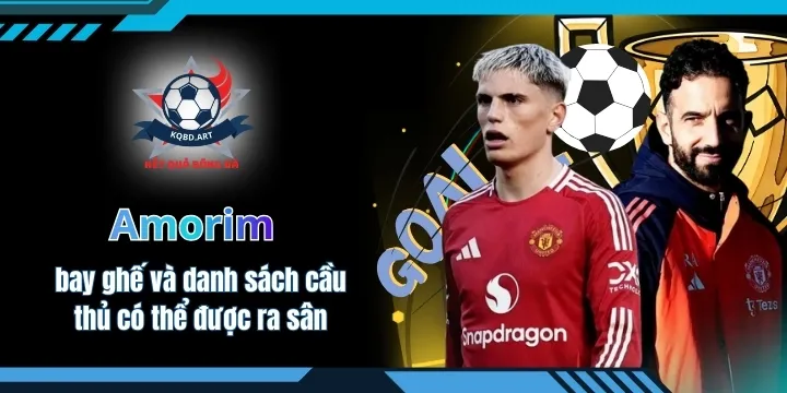 Amorim bay ghế và danh sách cầu thủ có thể được ra sân