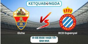 Soi kèo Elche vs RCD Espanyol (01-03| 20:00, VĐQG Tây Ban Nha)